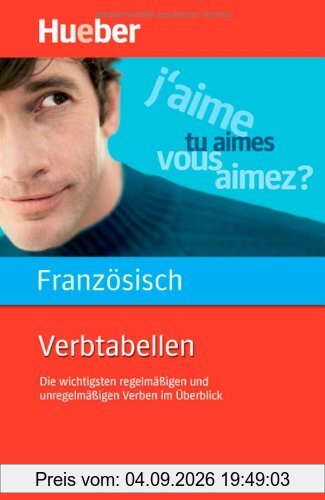 Verbtabellen Französisch: Die wichtigsten regelmäßigen und unregelmäßigen Verben im Überblick