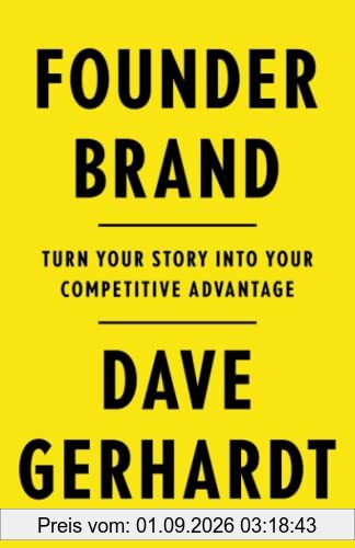 Founder Brand: Turn Your Story Into Your Competitive Advantage