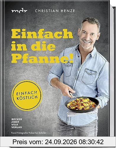 Einfach in die Pfanne!: Einfach köstlich