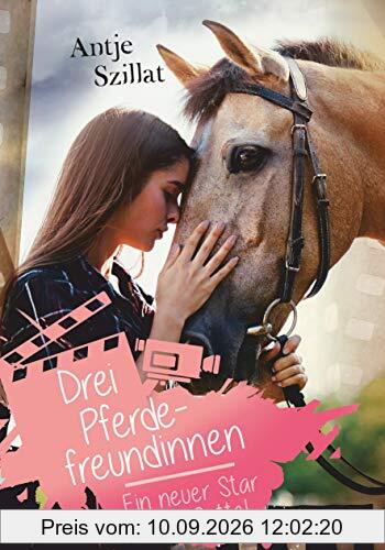 Drei Pferdefreundinnen – Ein neuer Star im Sattel