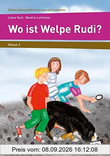 Wo ist Welpe Rudi?: 2. Klasse (Fächerübergreifend lernen mit Lektüren)