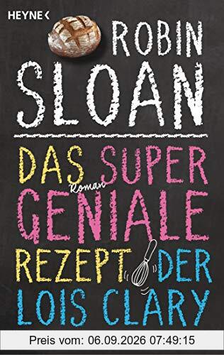 Das supergeniale Rezept der Lois Clary: Roman