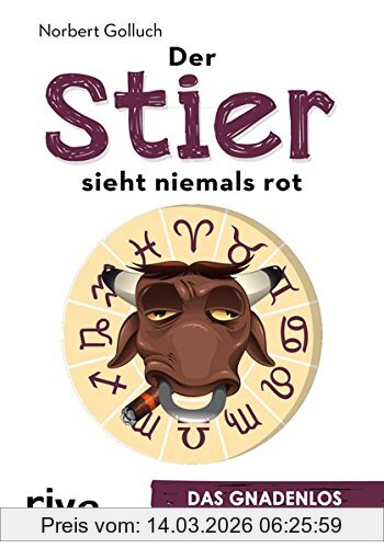 Norbert Golluch Der Stier Sieht Niemals Rot, Das Gnadenlos Ehrliche Horoskop