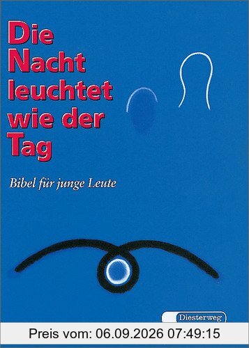 Die Nacht leuchtet wie der Tag: Bibel für junge Leute