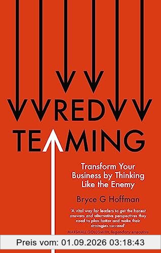 Red Teaming: Transform Your Business by Thinking Like the Enemy