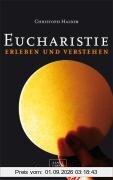 Eucharistie erleben und verstehen