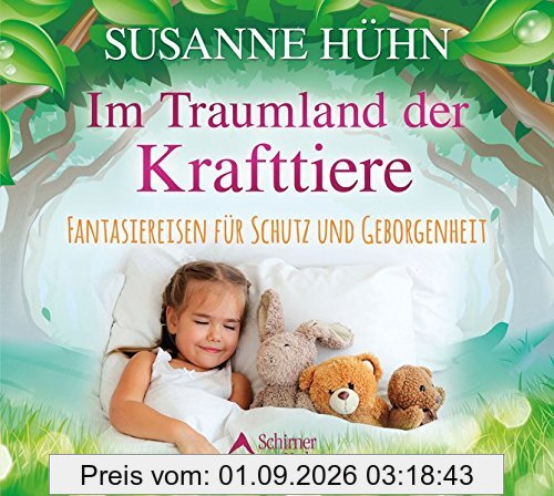 Im Traumland der Krafttiere: Fantasiereisen für Schutz und Geborgenheit