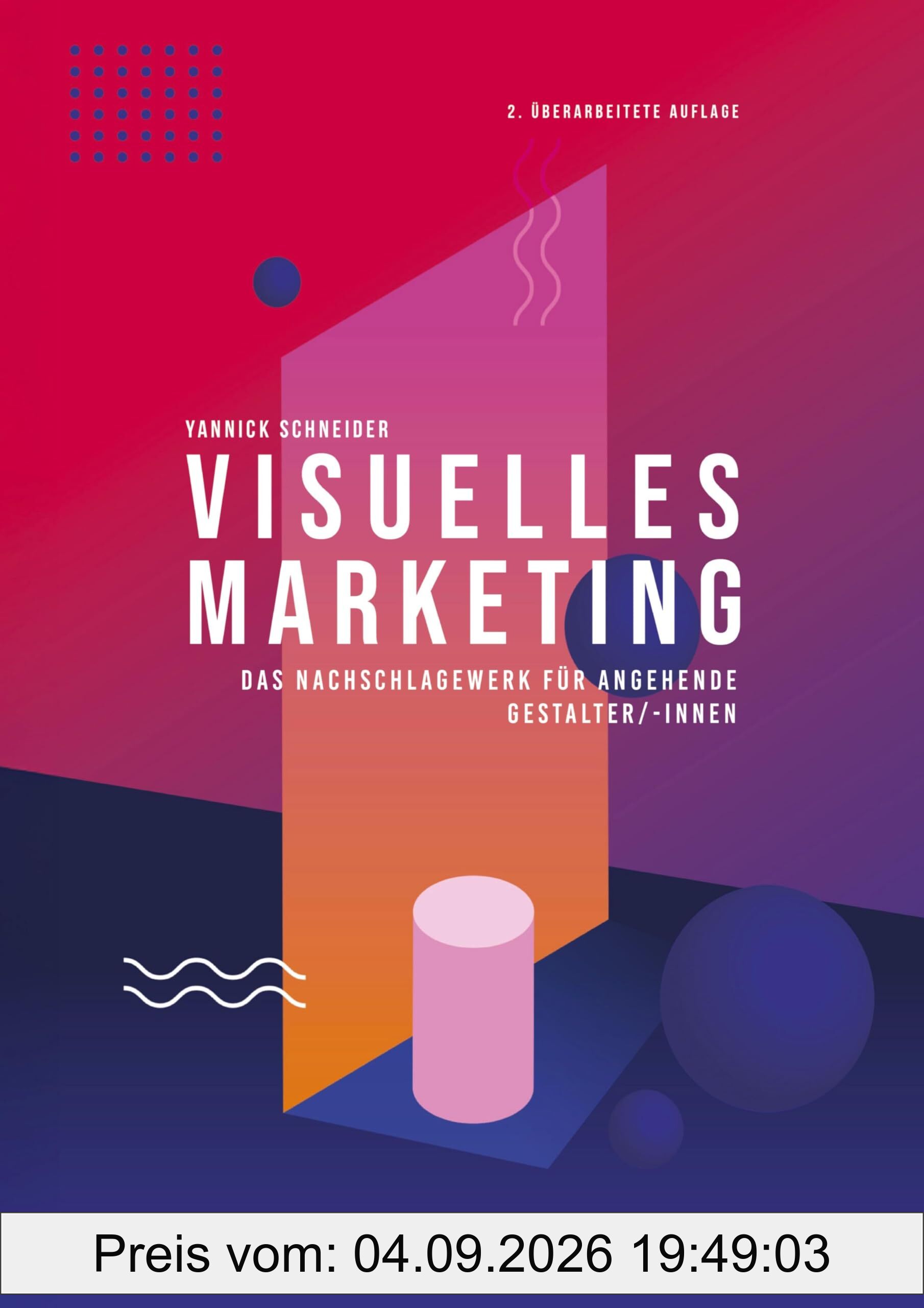 Visuelles Marketing: Das Nachschlagewerk für angehende Gestalter/-innen für visuelles Marketing - Prüfungsvorbereitung zur Ausbildung + umfangreiche Lernapp mit KI Unterstützung