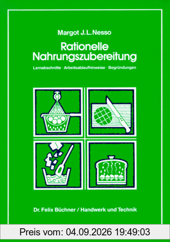 Rationelle Nahrungszubereitung: Lernabschnitte - Arbeitsablaufhinweise - Begründungen