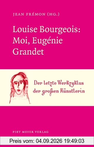 Louise Bourgeois: Moi, Eugénie Grandet