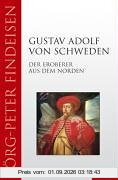 Gustav Adolf von Schweden. Der Eroberer aus dem Norden (Editon Katz)