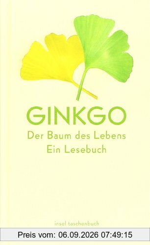 Ginkgo - Der Baum des Lebens: Ein Lesebuch (insel taschenbuch)