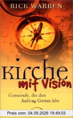 Kirche mit Vision: Gemeinde, die den Auftrag Gottes lebt