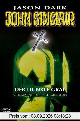 John Sinclair. Der Dunkle Gral: Acht spannende Grusel-Abenteuer