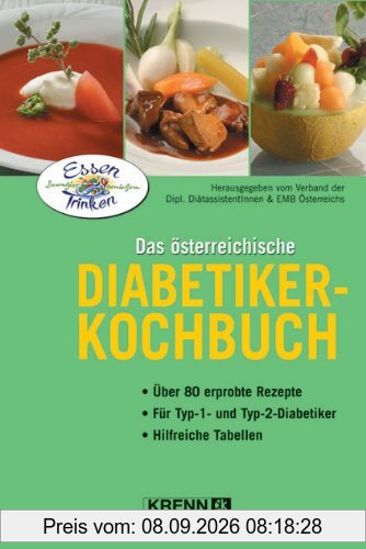Das österreichische Diabetiker-Kochbuch: Abwechslungsreich und genussvoll essen