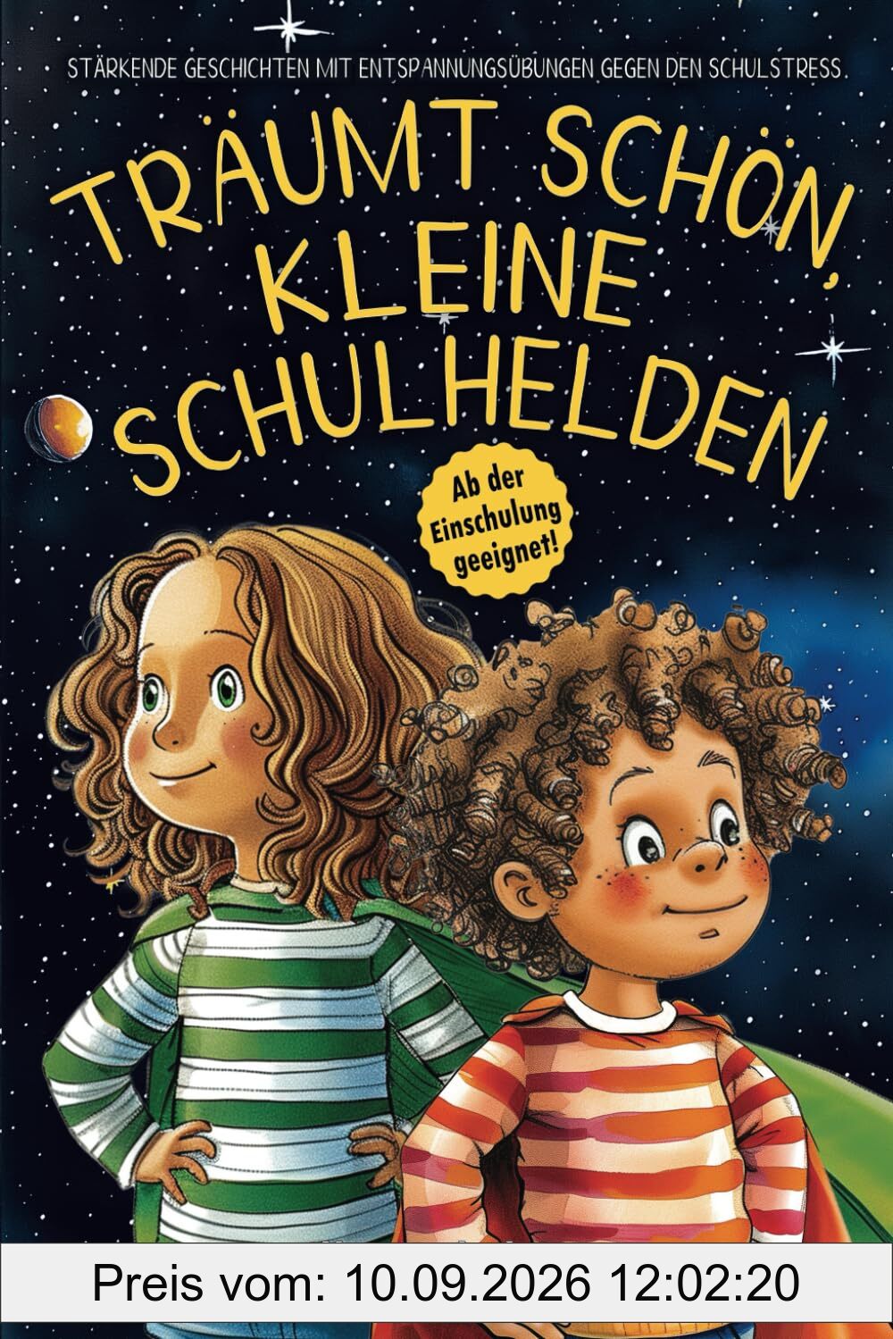 Träumt schön, Kleine Schulhelden: Stärkende Geschichten mit Entspannungsübungen gegen den Schulstress von Grundschülern | Als Geschenk zur Einschulung geeignet