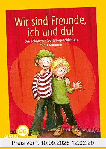 Wir sind Freunde, ich und du: Die schönsten Vorlesegeschichten für 3 Minuten. Limitierte Jubiläumsausgabe
