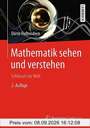 Mathematik sehen und verstehen: Schlüssel zur Welt