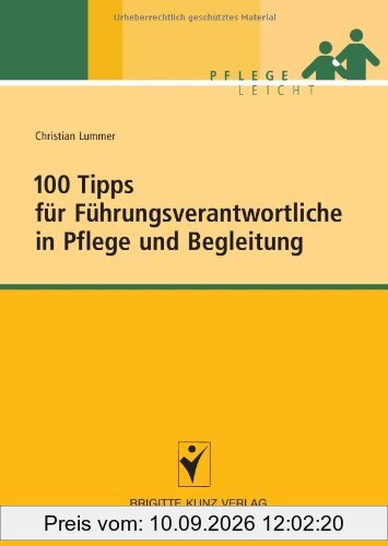 100 Tipps für Führungsverantwortliche in Pflege und Begleitung