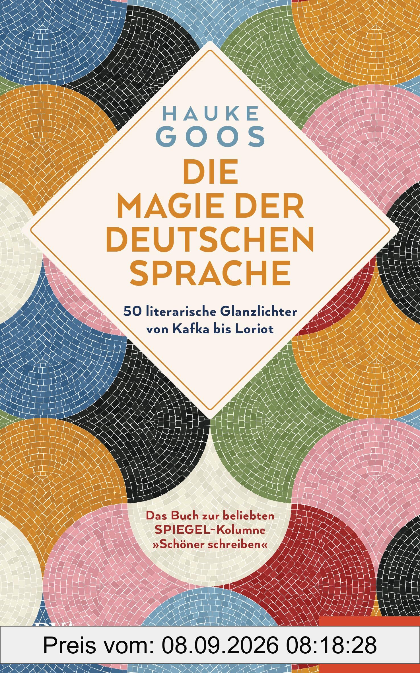 Die Magie der deutschen Sprache: 50 literarische Glanzlichter von Kafka bis Loriot - Ein SPIEGEL-Buch