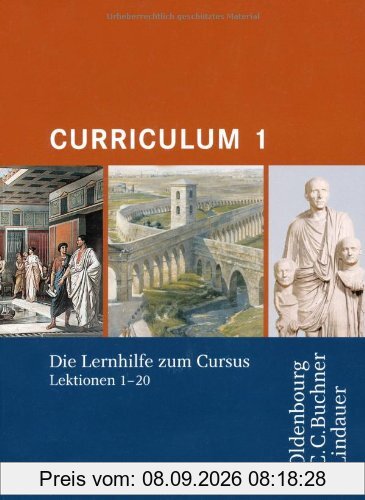 Curriculum 1. Lernjahr: Lernhilfe zum Cursus Lektionen 1-20. Gymnasium Sek I, Gesamtschule, Gymnasium Sek II