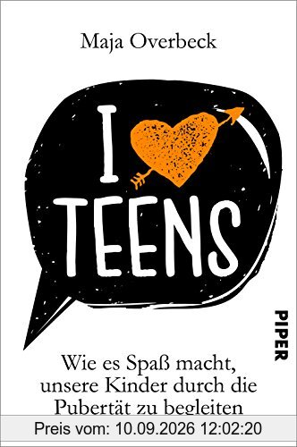 I love Teens: Wie es Spaß macht, unsere Kinder durch die Pubertät zu begleiten