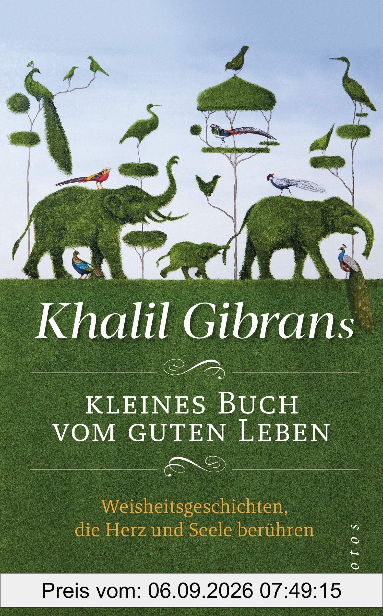 Khalil Gibrans kleines Buch vom guten Leben
