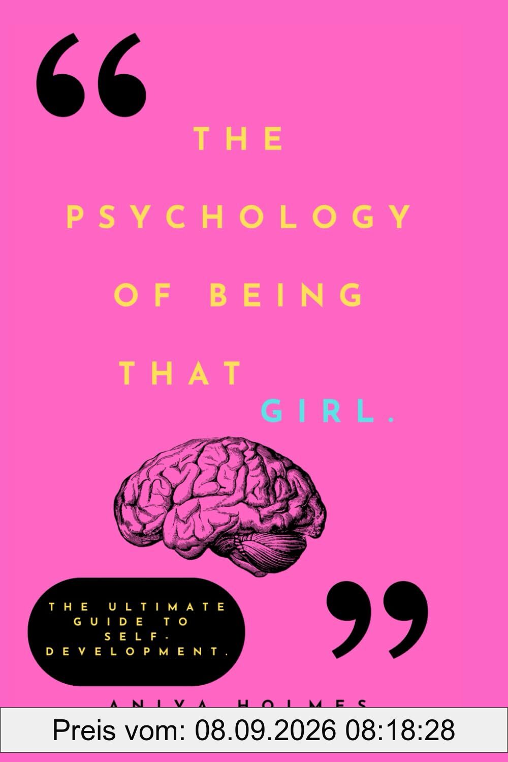 The Psychology Of Being That Girl: The Ultimate Guide to Self-Development