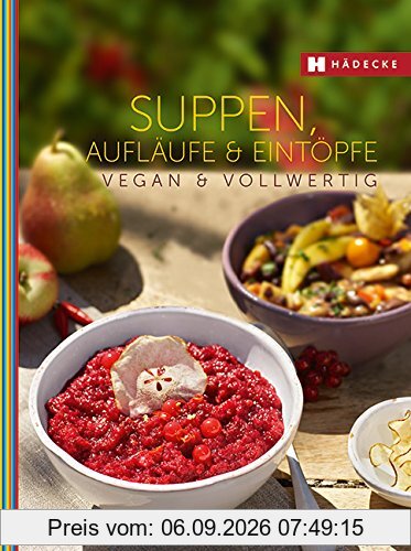 Suppen, Aufläufe und Eintöpfe vegan & vollwertig (Vegan & vollwertig genießen)