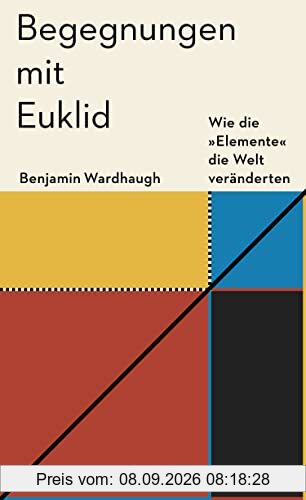 Begegnungen mit Euklid – Wie die »Elemente« die Welt veränderten