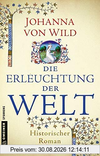 Die Erleuchtung der Welt: Historischer Roman (Historische Romane im GMEINER-Verlag)