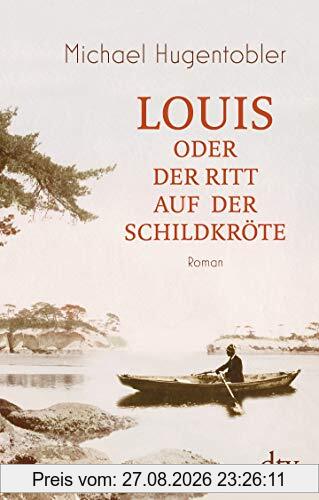 Louis oder Der Ritt auf der Schildkröte: Roman
