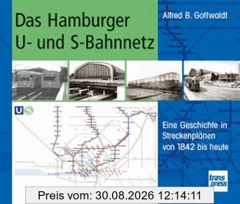 Das Hamburger U- und S-Bahnnetz: Eine Geschichte in Streckenplänen von 1842 bis heute