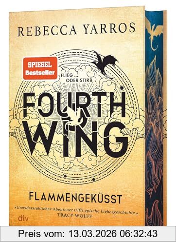Rebecca Yarros Fourth Wing – Flammengeküsst, Deluxe-Ausgabe Mit Atemberaubendem Farbschnitt. Roman | »Unwiderstehliches Abenteuer Trifft Epische