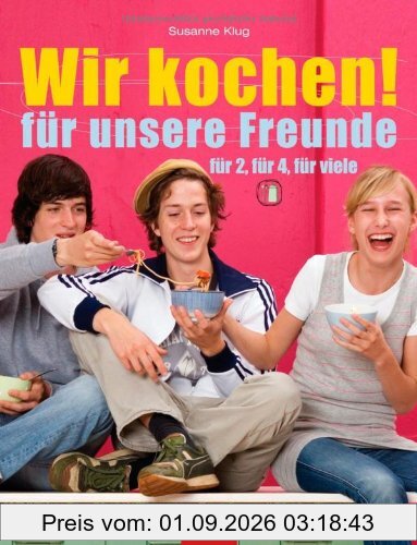 Wir kochen! - für unsere Freunde -