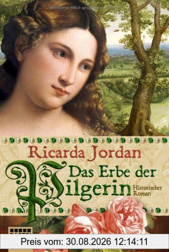 Das Erbe der Pilgerin: Historischer Roman