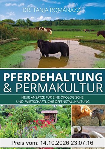 Pferdehaltung und Permakultur: Neue Ansätze für eine ökologische und wirtschaftliche Offenstallhaltung