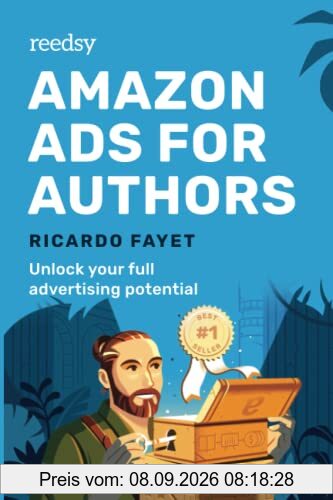 Amazon Ads for Authors: Unlock Your Full Advertising Potential (Reedsy Marketing Guides, Band 2)