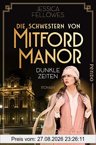 Die Schwestern von Mitford Manor – Dunkle Zeiten (Mitford-Schwestern 3): Roman