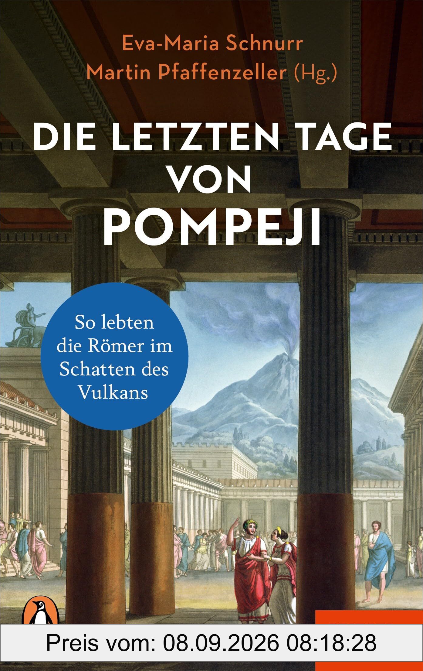 Die letzten Tage von Pompeji: So lebten die Römer im Schatten des Vulkans - Ein SPIEGEL-Buch - Mit zahlreichen Abbildungen