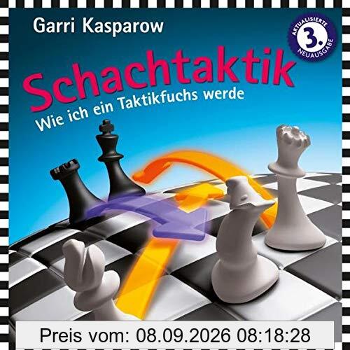 Schachtaktik: Wie ich ein Taktikfuchs werde -Tipps und Tricks vom 13. Schachweltmeister (Praxis Schach)