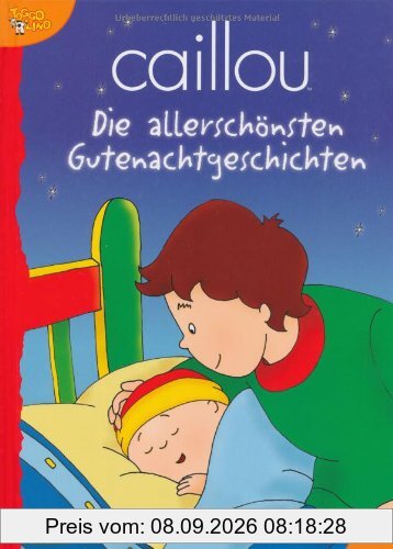 Caillou Gutenachtgeschichten: Meine allerschönsten Gutenacht-Geschichten