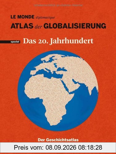 Atlas der Globalisierung spezial - Das 20. Jahrhundert. Der Geschichtsatlas