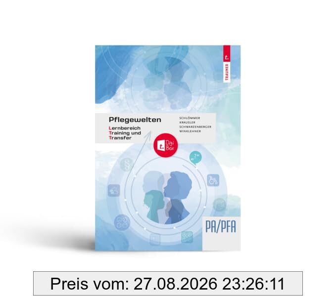 Pflegewelten - Lernbereich Training und Transfer (LTT) Arbeitsbuch für die Pflege(fach)assistenz