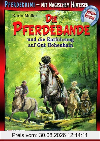 Die Pferdebande und die Entführung auf Gut Hohenhain: Mit magischem Hufeisen-Geheimdecoder