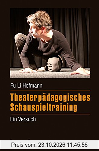 Theaterpädagogisches Schauspieltraining: Ein Versuch