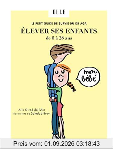 Le petit guide de survie du Dr Aga : élever ses enfants de 0 à 28 ans
