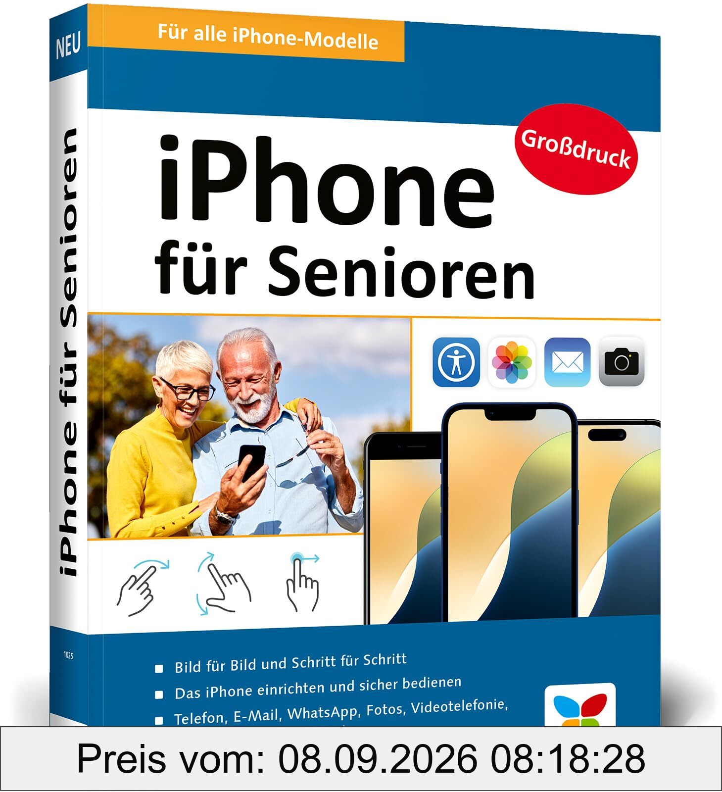 iPhone für Senioren: Die neue iPhone-Anleitung für Späteinsteiger. Großdruck, in Farbe, inkl. zahlreicher Abbildungen. Aktuell zu iOS 18
