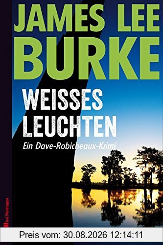 Weißes Leuchten: Ein Dave-Robicheaux-Krimi, Band 5