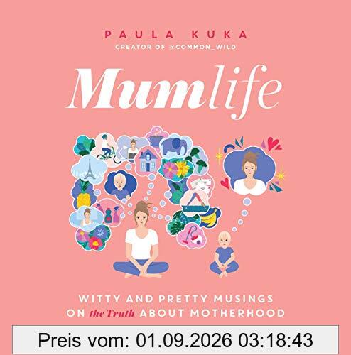 Mumlife: Witty and Pretty Musings on (the Truth about) Motherhood